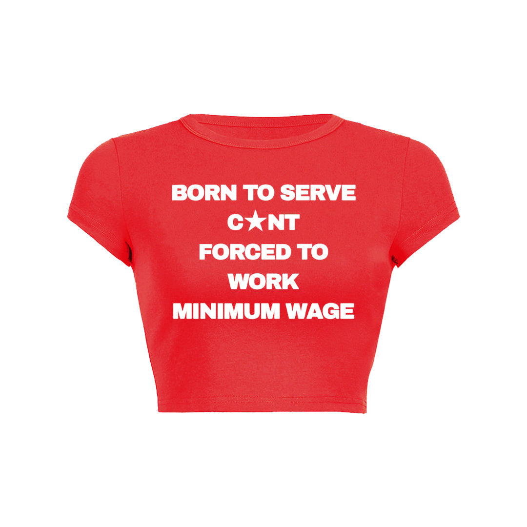 Born To Serve Cunt Forced To Work Minimum Wage Baby Tee 1