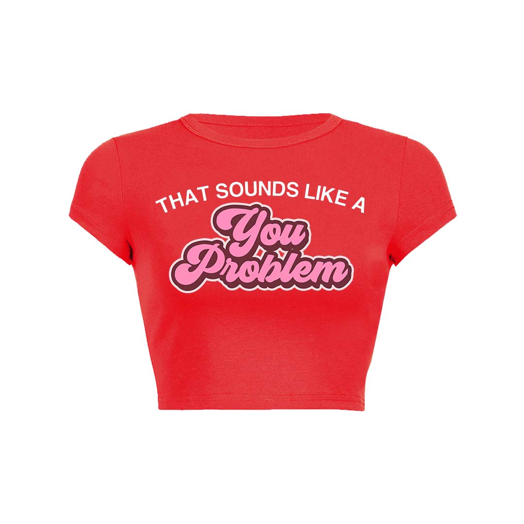 You Problem Y2K Baby Tee Crop Top