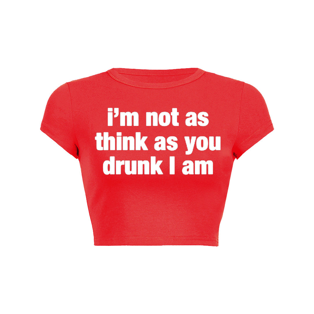 I M Not As Think As You Drunk I Am Baby Tee