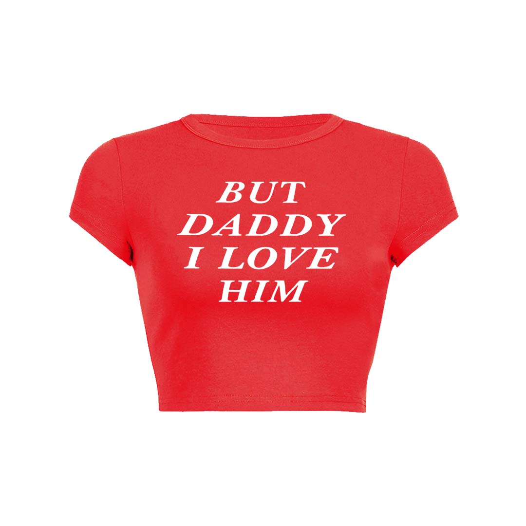 But Daddy I Love Him Y2K Baby Tee Crop Top