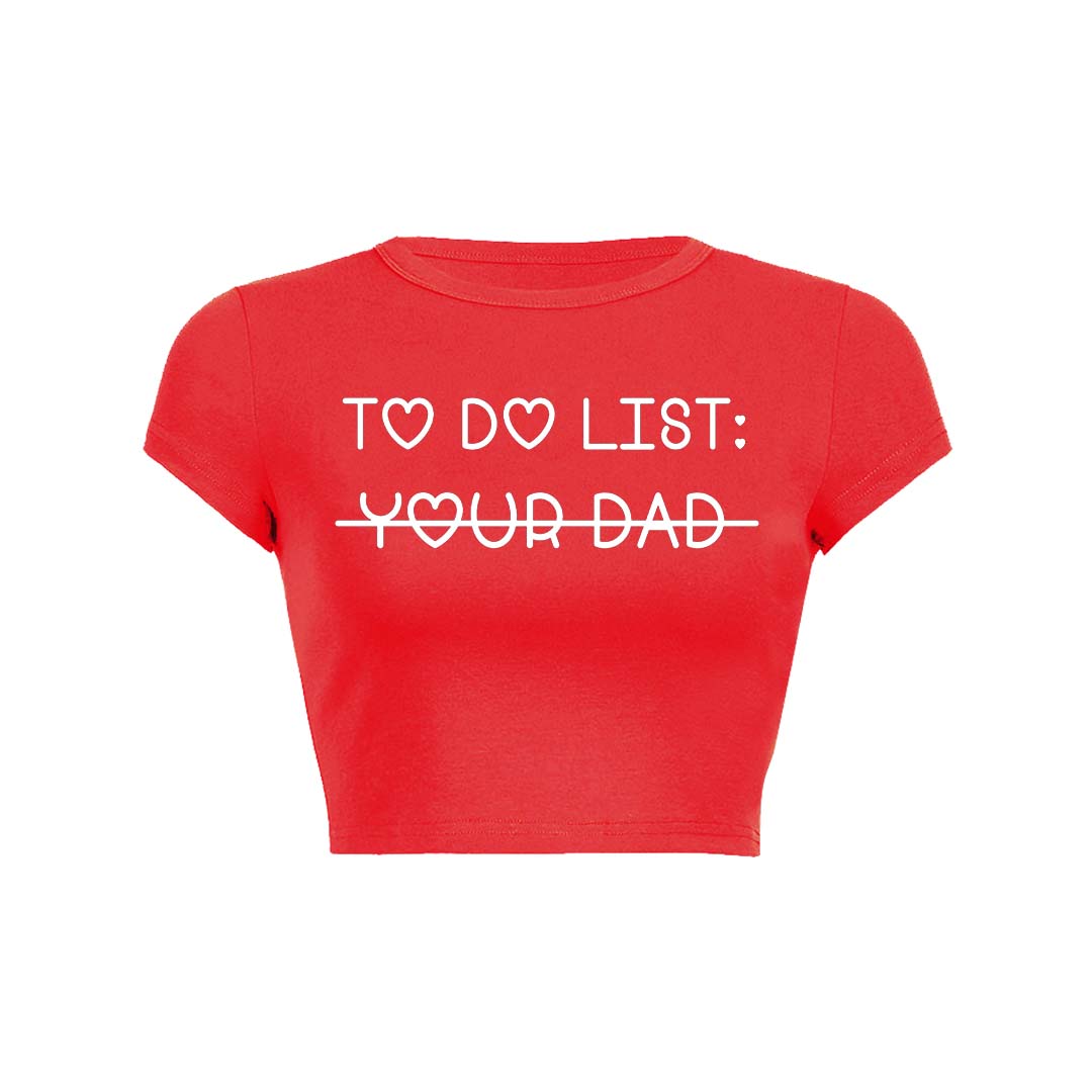 To Do List Your Dad Y2K Baby Tee Crop Top
