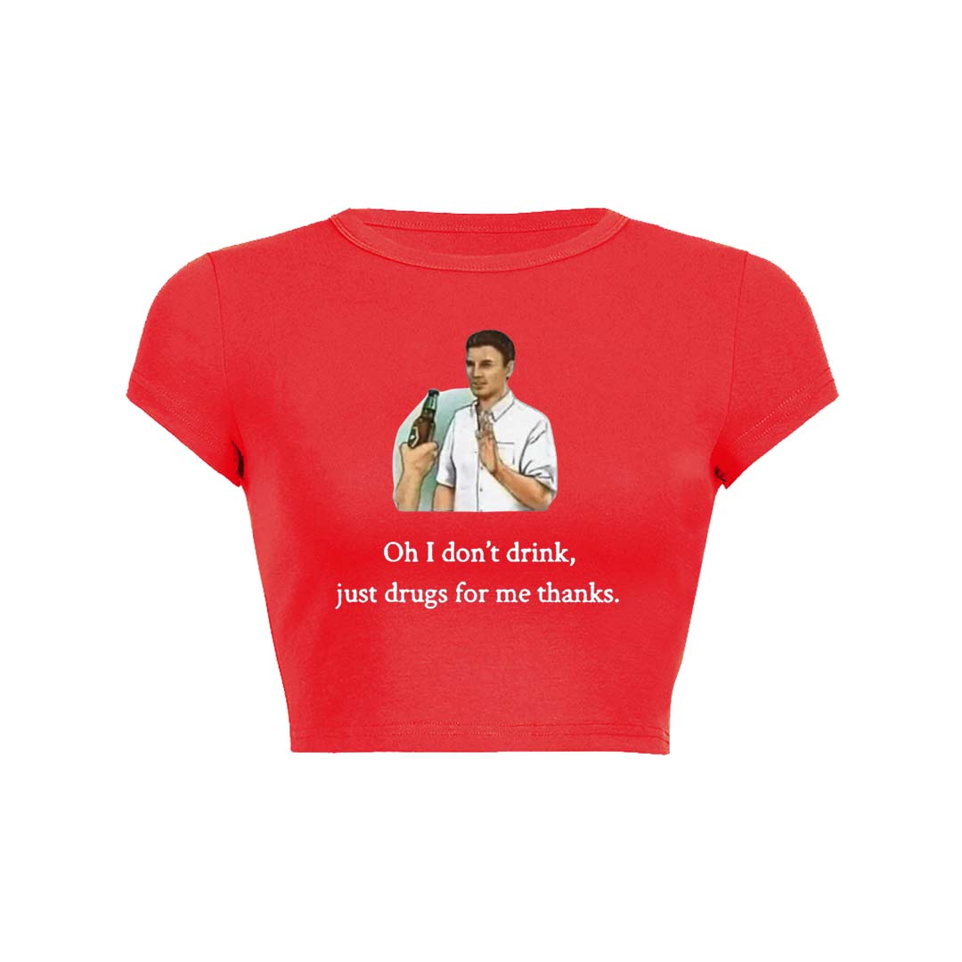 Oh I Dont Drink Y2K Baby Tee Crop Top