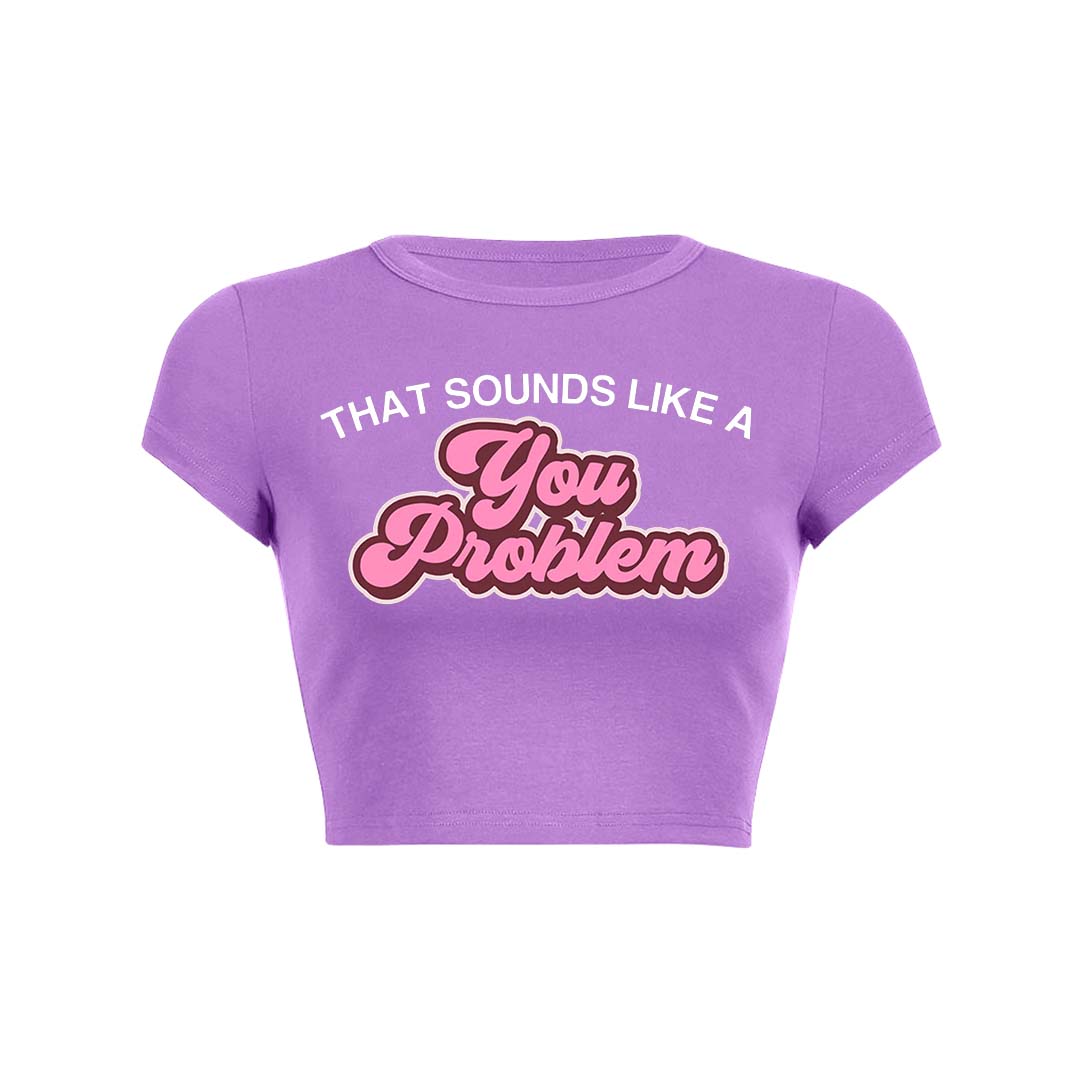 You Problem Y2K Baby Tee Crop Top