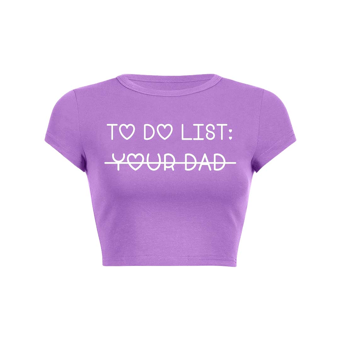 To Do List Your Dad Y2K Baby Tee Crop Top