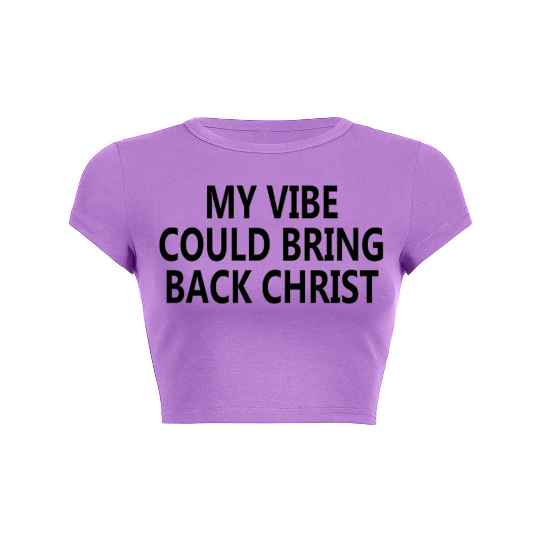 My Vibe Could Bring Back Christ Baby Tee
