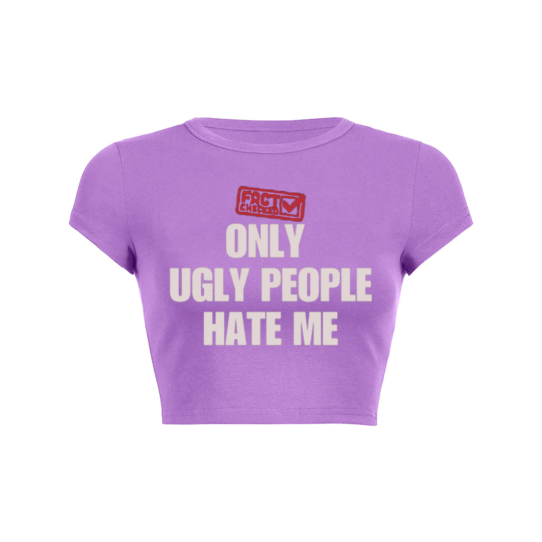 Fact Checked Only Ugly People Hate Me Unisex Tee