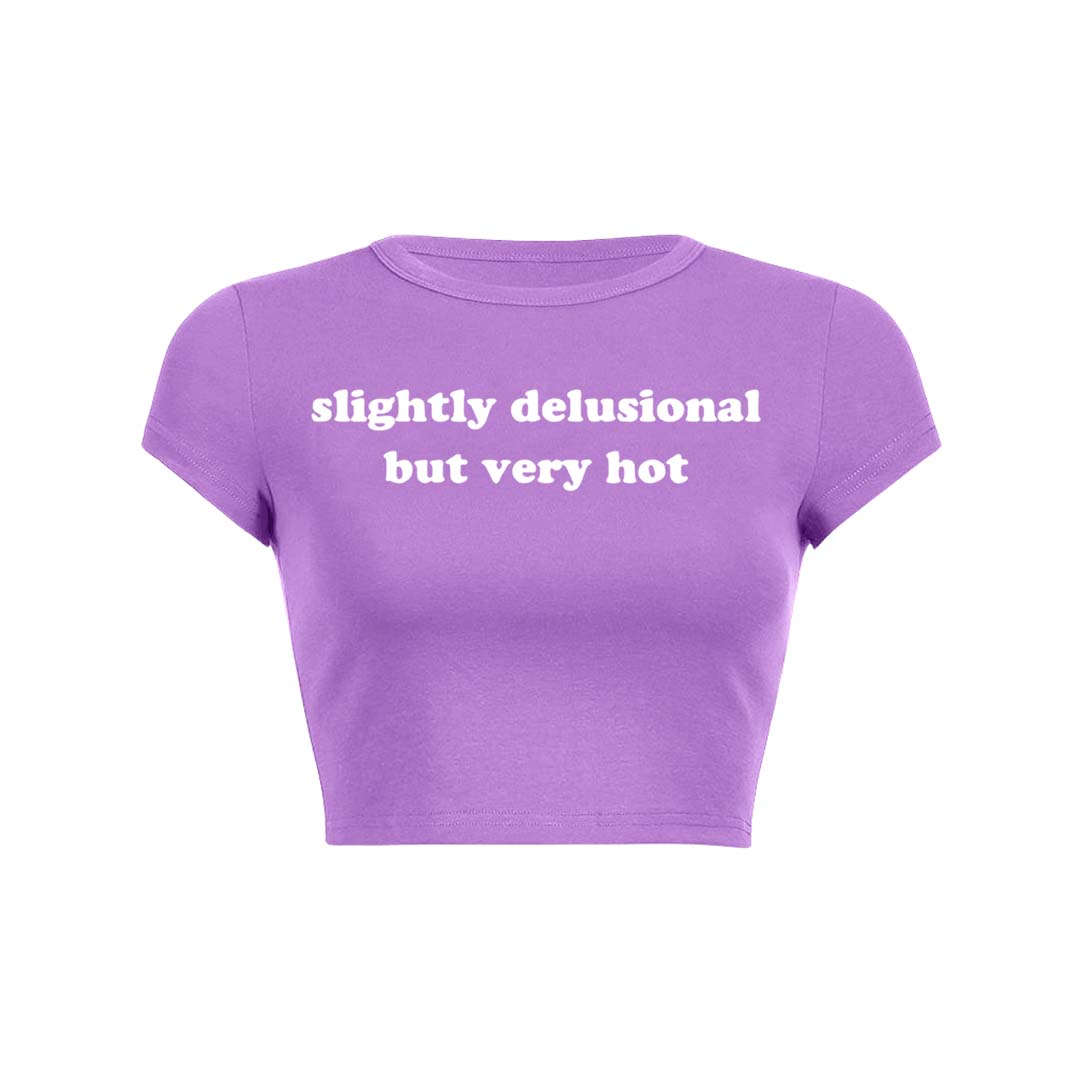 Slightly Delusional But Very Hot Y2K Baby Tee Crop Top