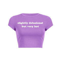 Slightly Delusional But Very Hot Y2K Baby Tee Crop Top