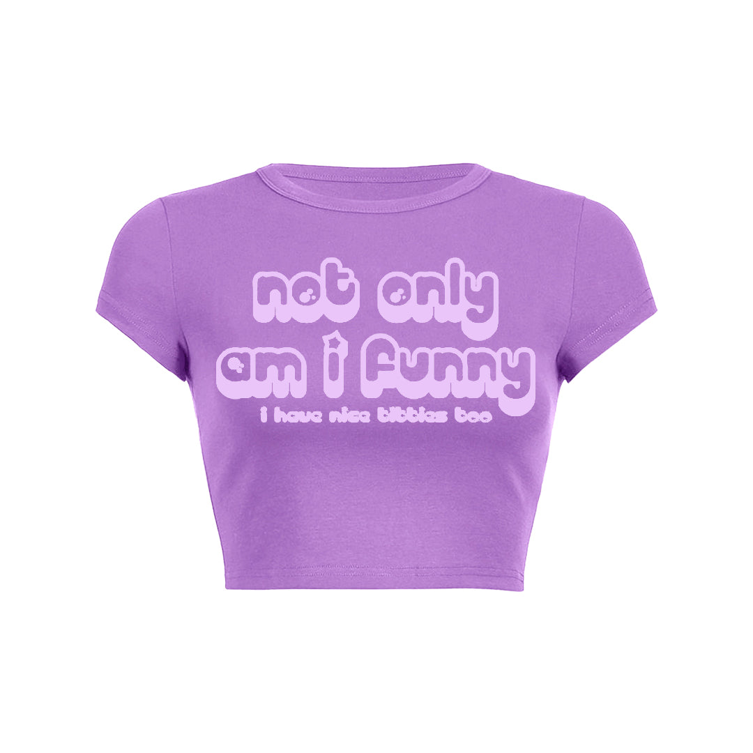 Not Only Am I Funny Baby Tee