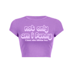 Not Only Am I Funny Baby Tee