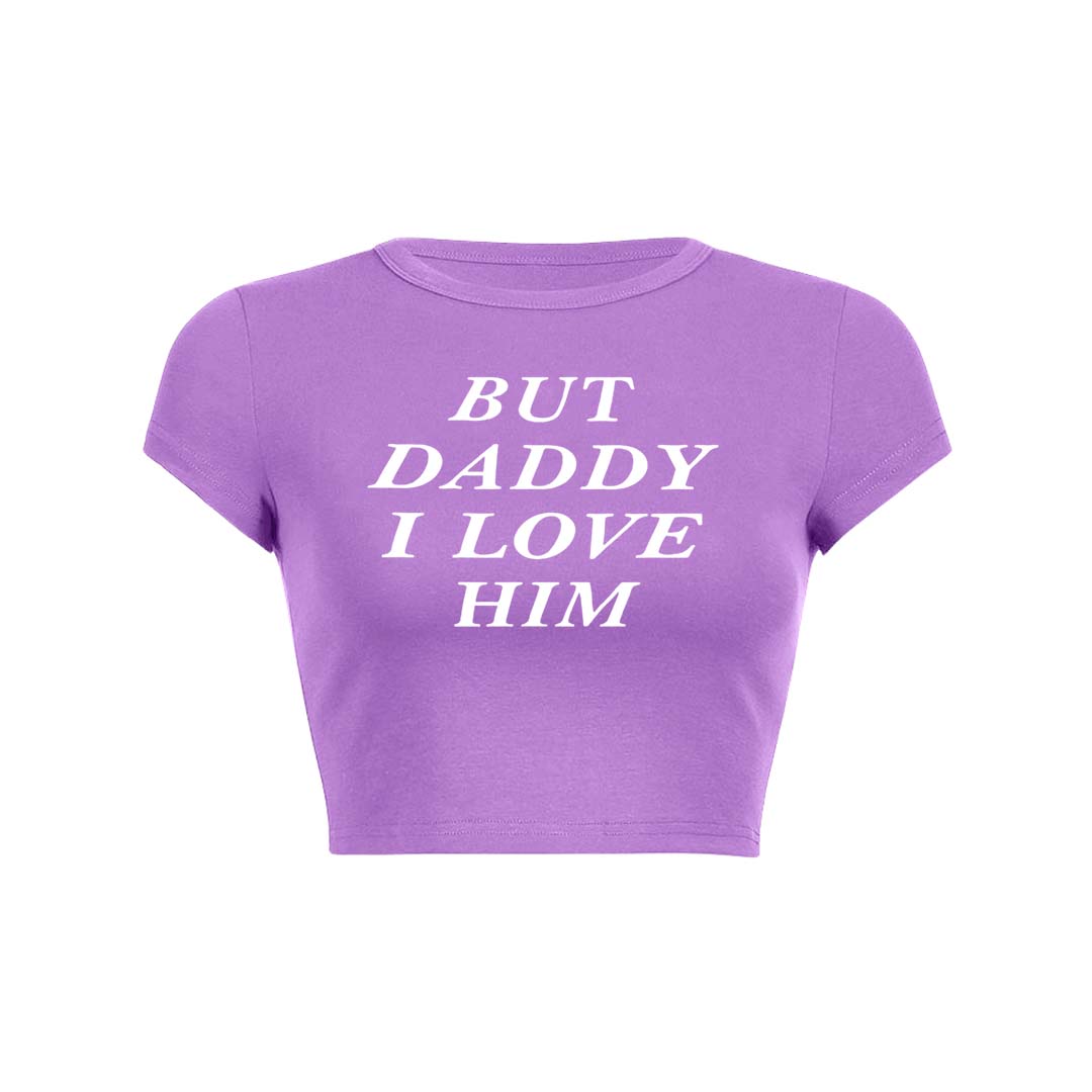 But Daddy I Love Him Y2K Baby Tee Crop Top