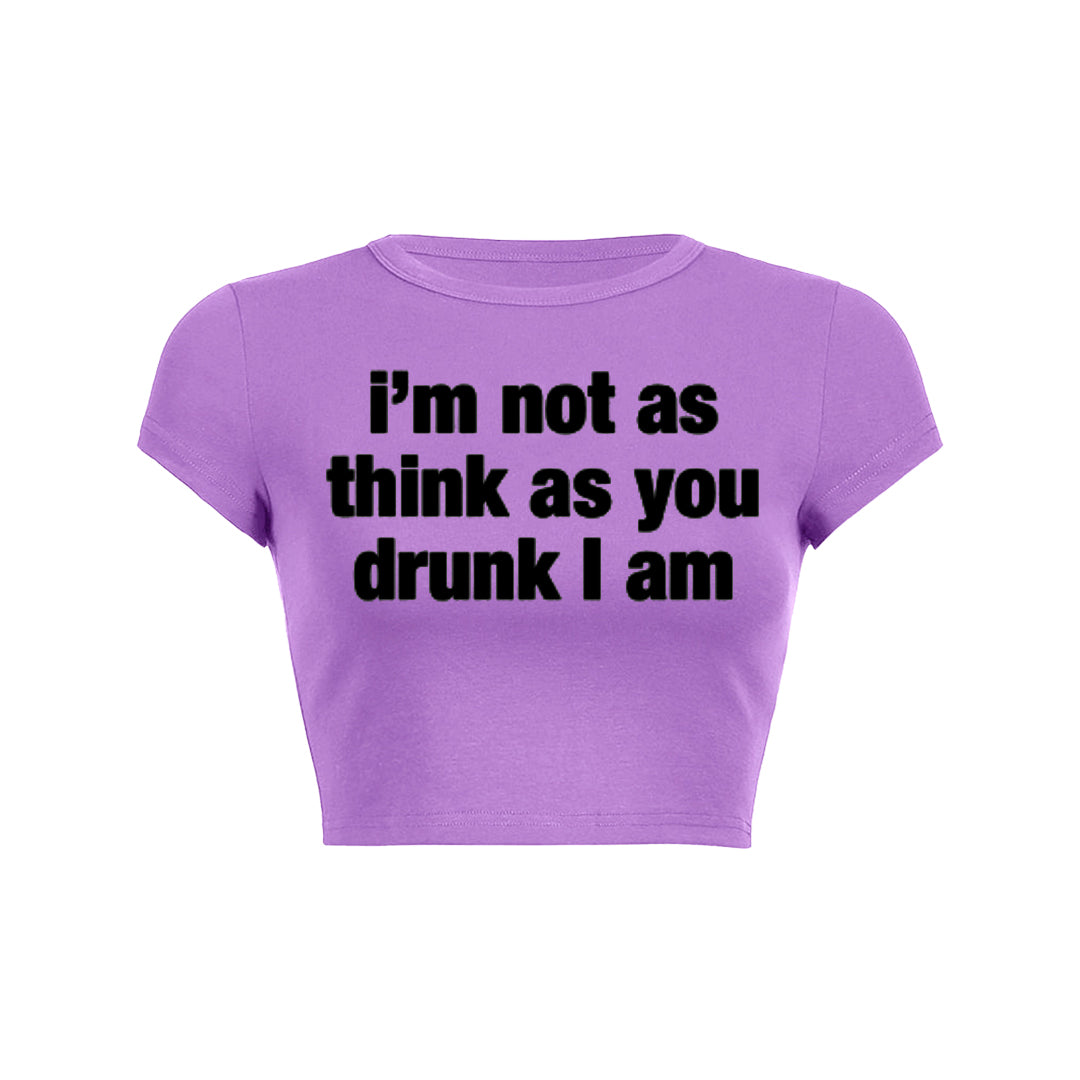 I M Not As Think As You Drunk I Am Baby Tee