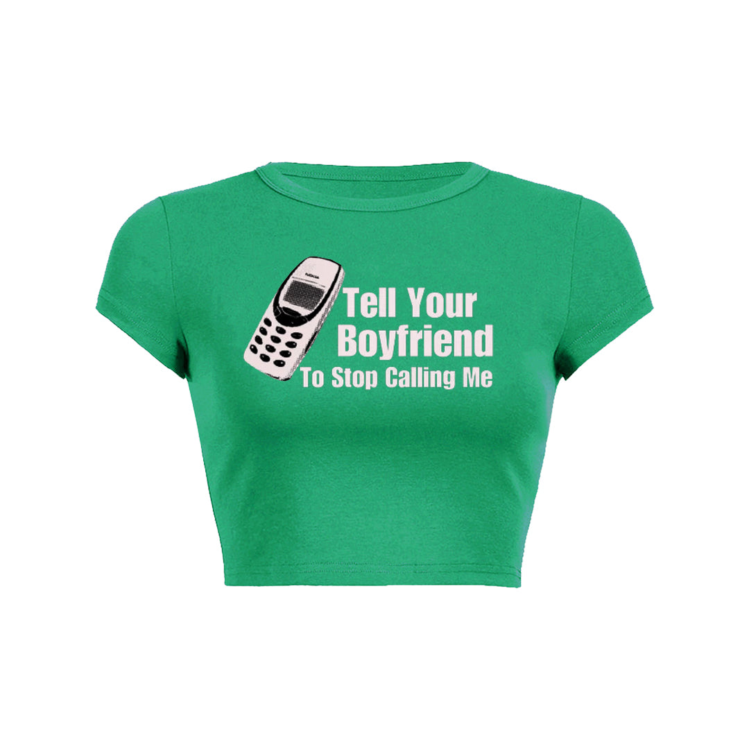 Tell Your Boyfriend To Stop Calling Me Baby Tee