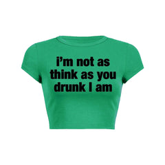 I M Not As Think As You Drunk I Am Baby Tee