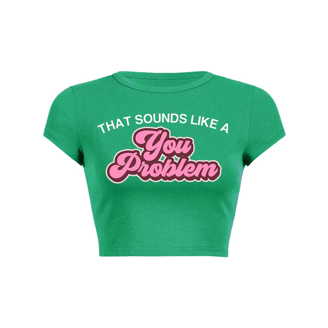 You Problem Y2K Baby Tee Crop Top