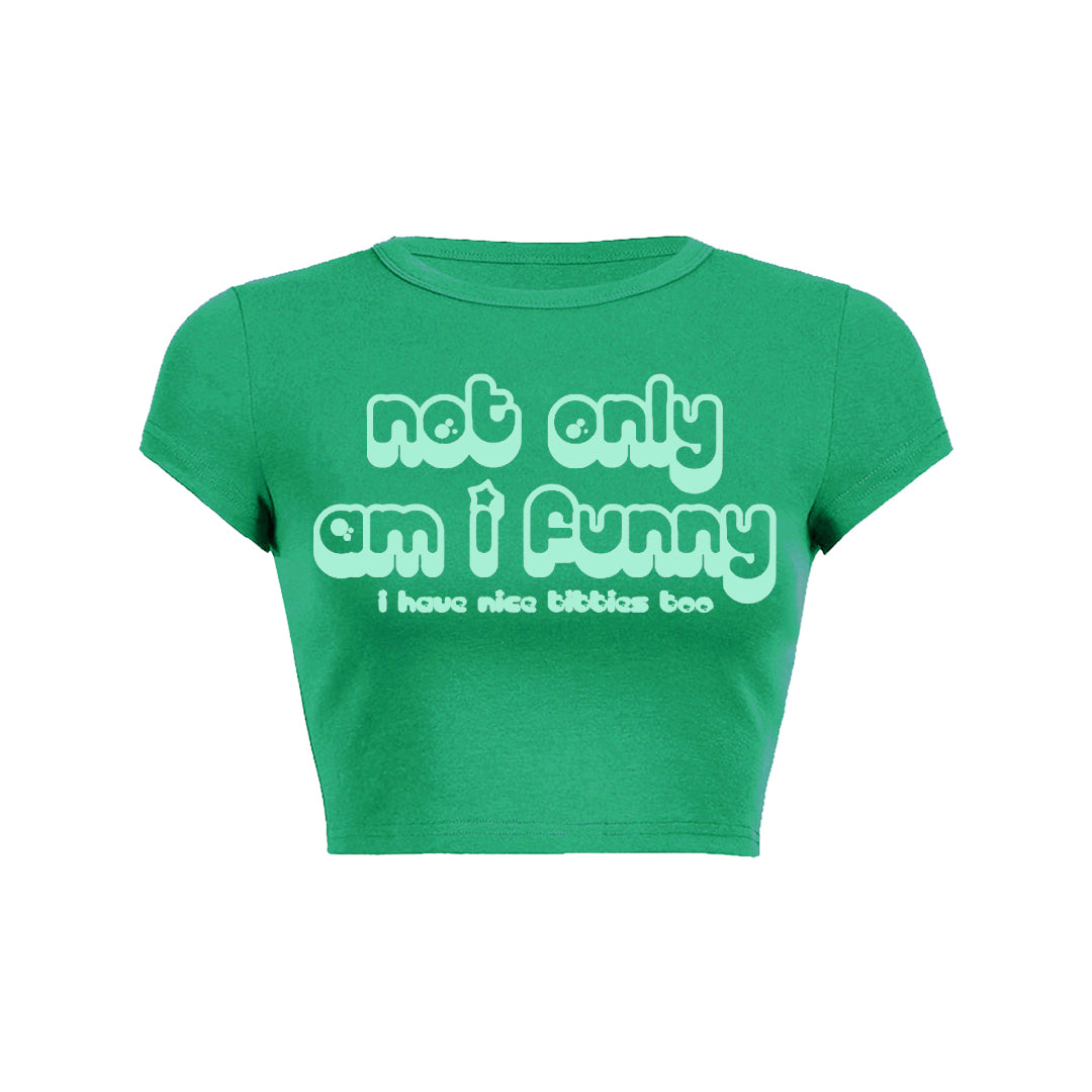 Not Only Am I Funny Baby Tee