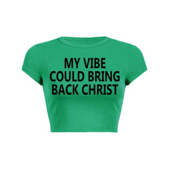 My Vibe Could Bring Back Christ Baby Tee
