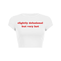 Slightly Delusional But Very Hot Y2K Baby Tee Crop Top