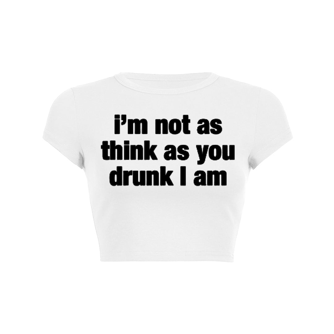 I M Not As Think As You Drunk I Am Baby Tee