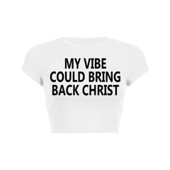 My Vibe Could Bring Back Christ Baby Tee