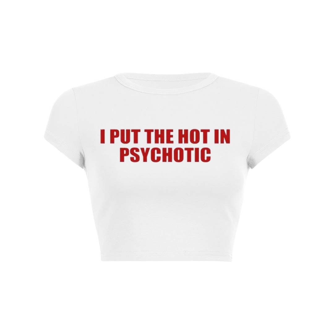 I Put The Hot In Psychotic Y2K Baby Tee Crop Top