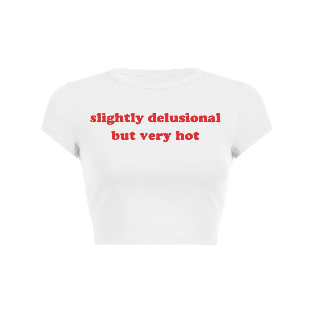 Slightly Delusional But Very Hot Y2K Baby Tee Crop Top