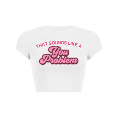 You Problem Y2K Baby Tee Crop Top