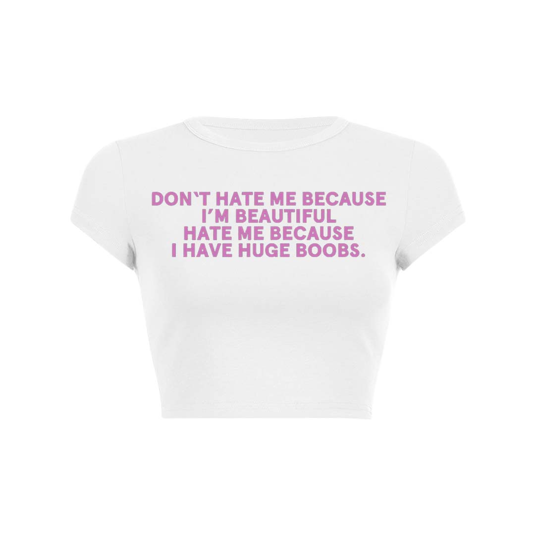 Hate Me Because I Have Huge Bxxbs Y2K Baby Tee Crop Top