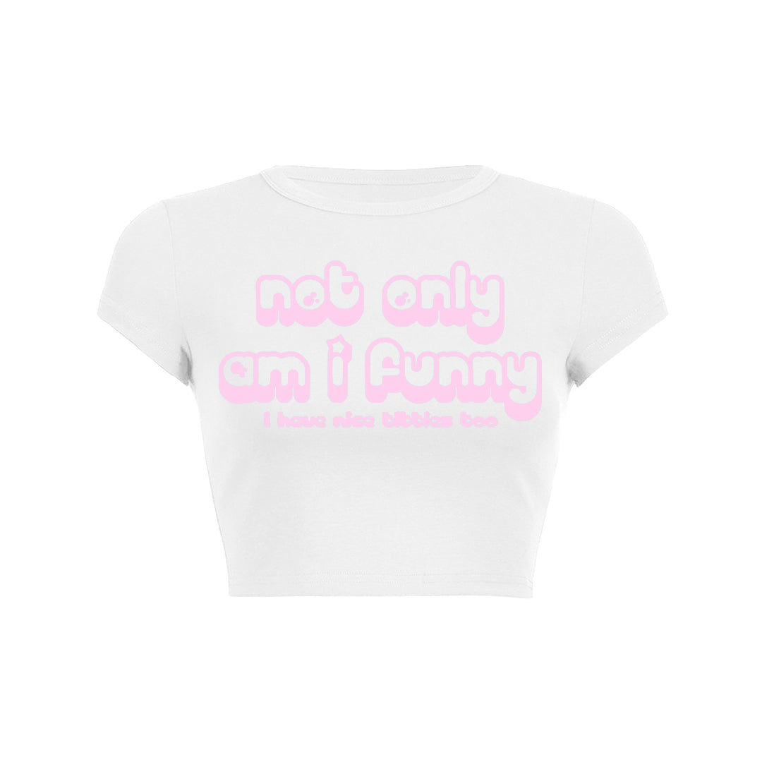 Not Only Am I Funny Baby Tee